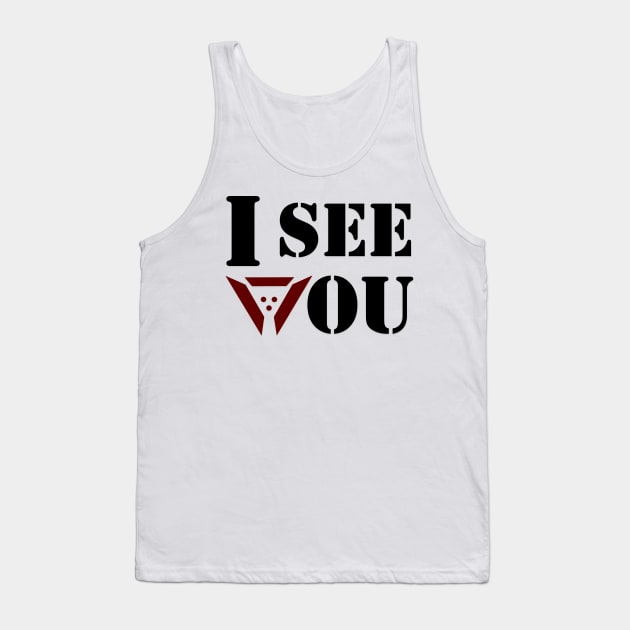 I see you! Tank Top by AlienCollectors